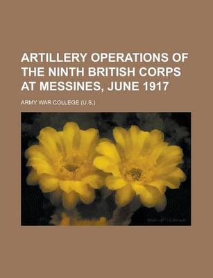 Book cover for Artillery Operations of the Ninth British Corps at Messines, June 1917