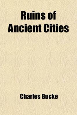 Book cover for Ruins of Ancient Cities (Volume 2); With General and Particular Accounts of Their Rise, Fall, and Present Condition