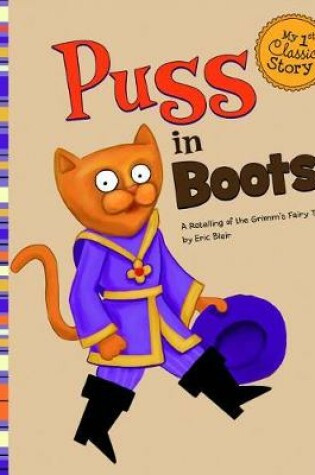 Cover of Puss in Boots: a Retelling of the Grimms Fairy Tale (My First Classic Story)