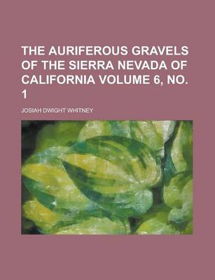 Book cover for The Auriferous Gravels of the Sierra Nevada of California Volume 6, No. 1