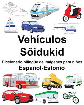 Book cover for Español-Estonio Vehículos/Sõidukid Diccionario bilingüe de imágenes para niños