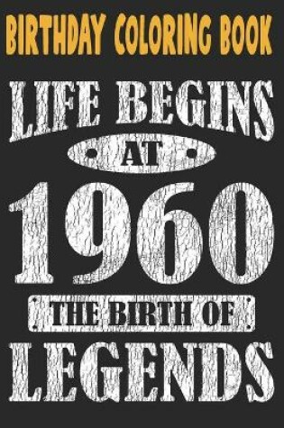 Cover of Birthday Coloring Book Life Begins At 1960 The Birth Of Legends