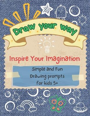 Cover of Draw your way - Inspire Your Imagination