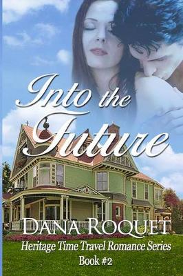 Book cover for Into the Future (Heritage Time Travel Romance Series, Book 2)