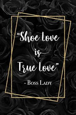 Book cover for Shoe Love Is True Love - Boss Lady