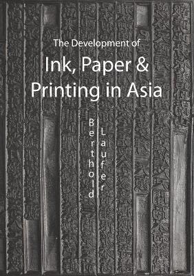 Book cover for The Development Of Paper, Printing And Ink In Asia