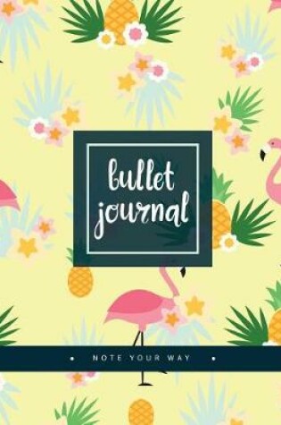 Cover of Bullet Journal Dotted Grid Dated Notebook, Flamingo in Yellow Pineapple Flower Garden Pattern