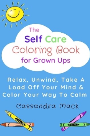 Cover of The Self Care Coloring Book for Grown-Ups