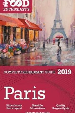 Cover of Paris - 2019 - The Food Enthusiast's Complete Restaurant Guide