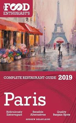 Book cover for Paris - 2019 - The Food Enthusiast's Complete Restaurant Guide