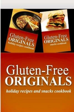 Cover of Gluten-Free Originals - Holiday Recipes and Snacks Coookbook