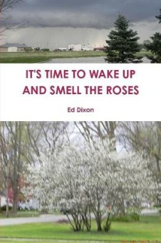 Cover of IT'S TIME TO WAKE UP AND SMELL THE ROSES