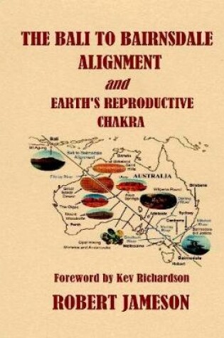 Cover of The Bali to Bairnsdale Alignment and Earth's Reproductive Chakra