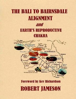 Book cover for The Bali to Bairnsdale Alignment and Earth's Reproductive Chakra