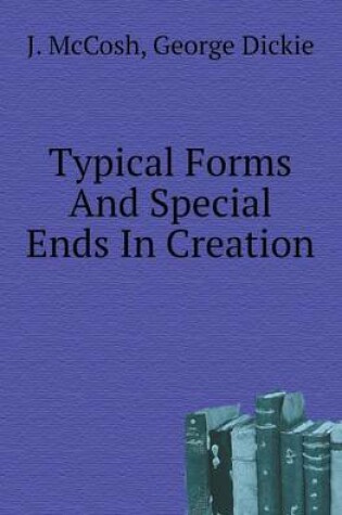 Cover of Typical Forms And Special Ends In Creation