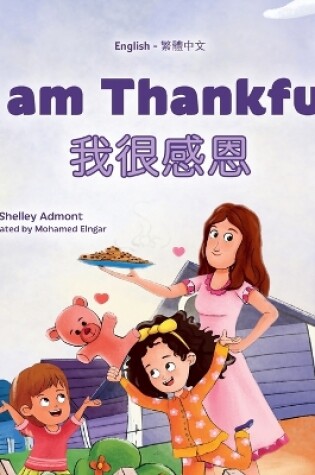 Cover of I am Thankful (English Traditional Chinese Bilingual Children's Book)