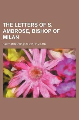 Cover of The Letters of S. Ambrose, Bishop of Milan