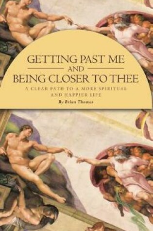 Cover of Getting Past Me and Being Closer to Thee
