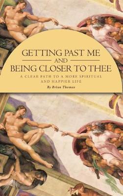 Book cover for Getting Past Me and Being Closer to Thee