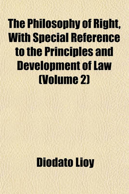 Book cover for The Philosophy of Right, with Special Reference to the Principles and Development of Law (Volume 2)