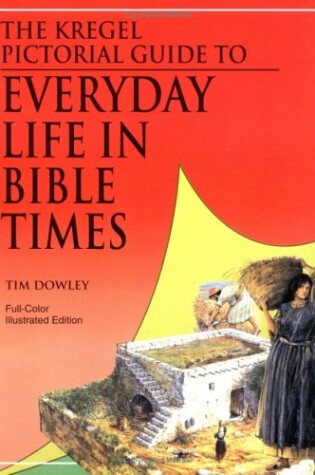 Cover of The Kregel Pictorial Guide to Everyday Life in Bible Times