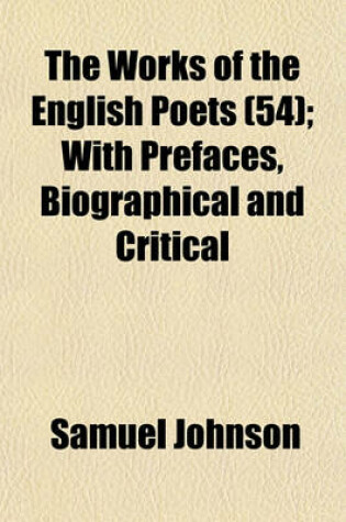 Cover of The Works of the English Poets (54); With Prefaces, Biographical and Critical