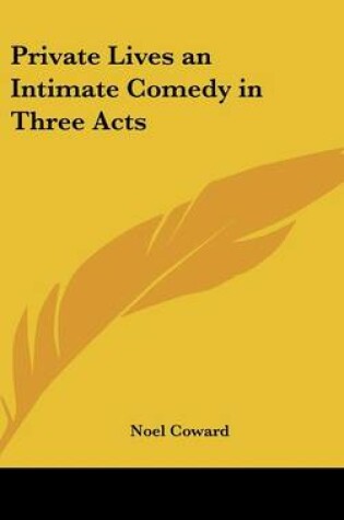 Cover of Private Lives an Intimate Comedy in Three Acts