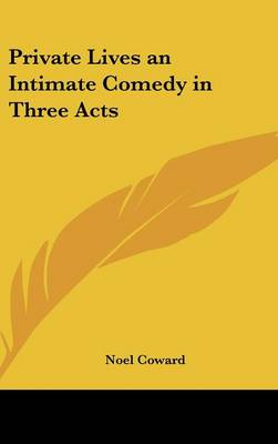 Cover of Private Lives an Intimate Comedy in Three Acts