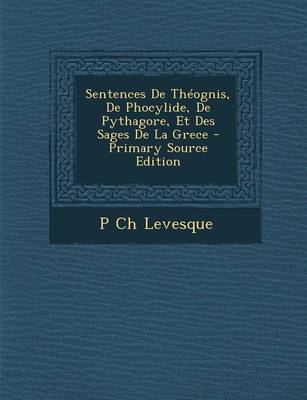 Book cover for Sentences de Theognis, de Phocylide, de Pythagore, Et Des Sages de La Grece