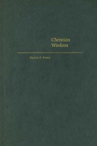 Cover of Christian Wisdom; Desiring God and Learning in Love. Cambridge Studies in Christian Doctrine