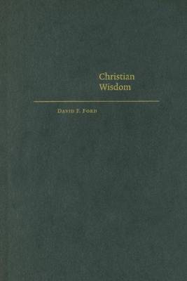 Cover of Christian Wisdom; Desiring God and Learning in Love. Cambridge Studies in Christian Doctrine