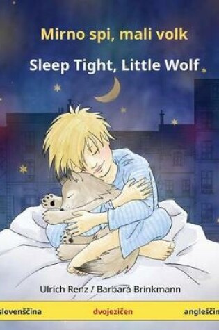 Cover of Mirno Spi, Mali Volk - Sleep Tight, Little Wolf. Bilingual Children's Book (Slovenian - English)