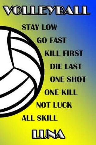 Cover of Volleyball Stay Low Go Fast Kill First Die Last One Shot One Kill Not Luck All Skill Luna