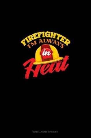 Cover of Firefighter I'm Always In Heat