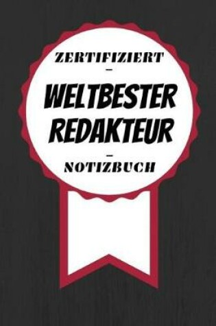 Cover of Notizbuch - Zertifiziert - Weltbester - Redakteur