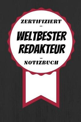 Book cover for Notizbuch - Zertifiziert - Weltbester - Redakteur