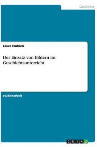 Cover of Der Einsatz von Bildern im Geschichtsunterricht