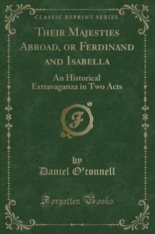 Cover of Their Majesties Abroad, or Ferdinand and Isabella