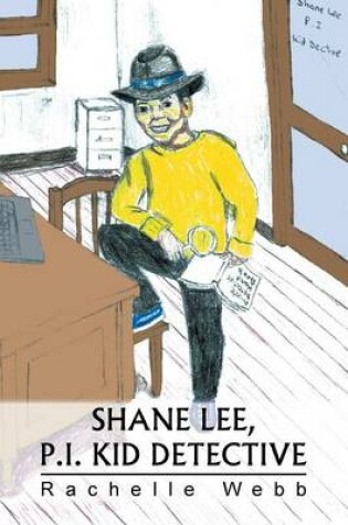 Cover of Shane Lee, P.I. Kid Detective