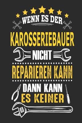 Book cover for Wenn es der Karosseriebauer nicht reparieren kann dann kann es keiner