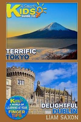 Book cover for A Smart Kids Guide to Terrific Tokyo and Delightful Dublin