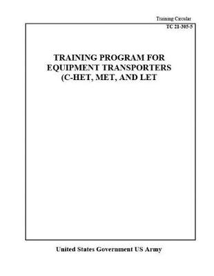 Book cover for Training Circular TC 21-305-5 Training Program For Equipment Transporters (C-Het, Met, And Let