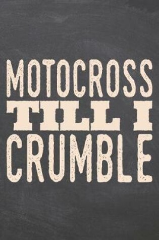 Cover of Motocross till i Crumble