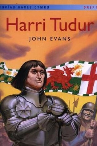 Cover of Storïau Hanes Cymru: Harri Tudur (Llyfr Mawr)