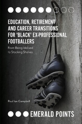 Cover of Education, Retirement and Career Transitions for 'Black' Ex-Professional Footballers