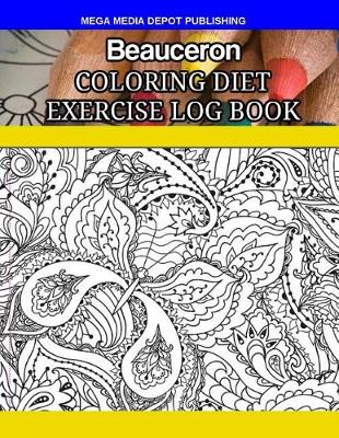 Book cover for Beauceron Coloring Diet Exercise Log Book