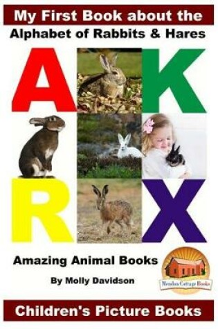 Cover of My First Book about the Alphabet of Rabbits & Hares - Amazing Animal Books - Children's Picture Books