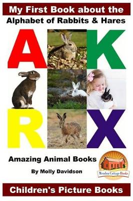 Book cover for My First Book about the Alphabet of Rabbits & Hares - Amazing Animal Books - Children's Picture Books