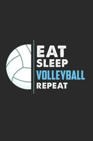 Cover of Eat Sleep Volleyball Repeat Notebook