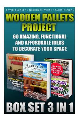 Book cover for Wooden Pallets Project Box Set 3 In 1 60 Amazing, Functional And Affordable Idea